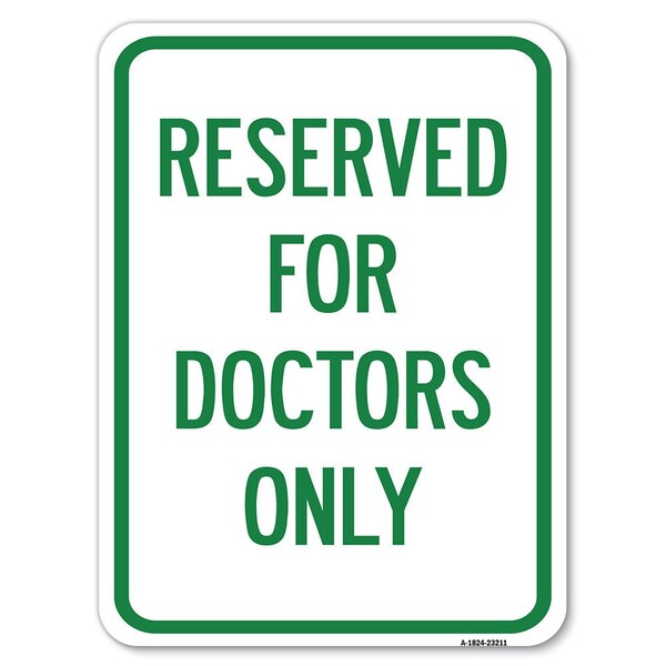 Reserved for Doctors Only Heavy-Gauge Aluminum Rust Proof Parking Sign, 18" x 24", A-1824-23211